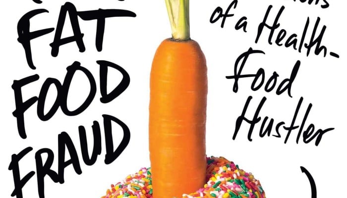 Think you've got 'health food'? Big Fat Food Fraud will make you question everything you thought you knew